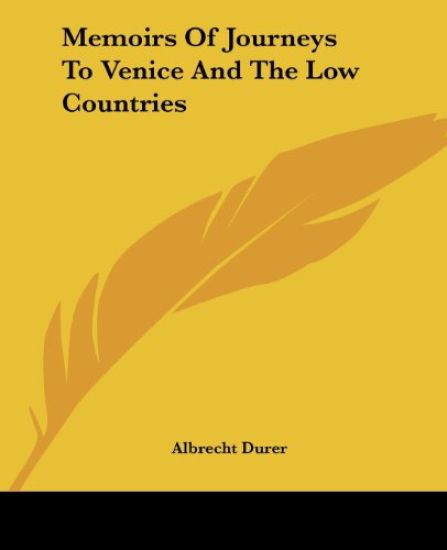 Memoirs Of Journeys To Venice And The Low Countries