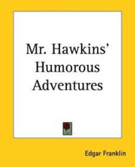 Mr. Hawkins' Humorous Adventures