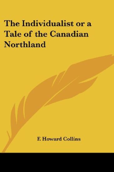 Individualist or a Tale of the Canadian Northland