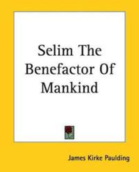 Selim The Benefactor Of Mankind