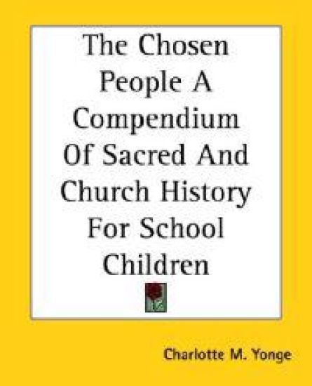 Chosen People A Compendium Of Sacred And Church History For School Children