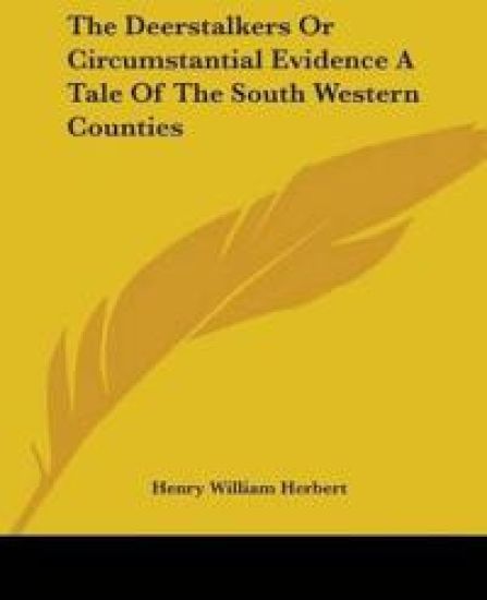 Deerstalkers Or Circumstantial Evidence A Tale Of The South Western Counties