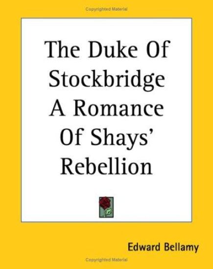 Duke Of Stockbridge A Romance Of Shays' Rebellion