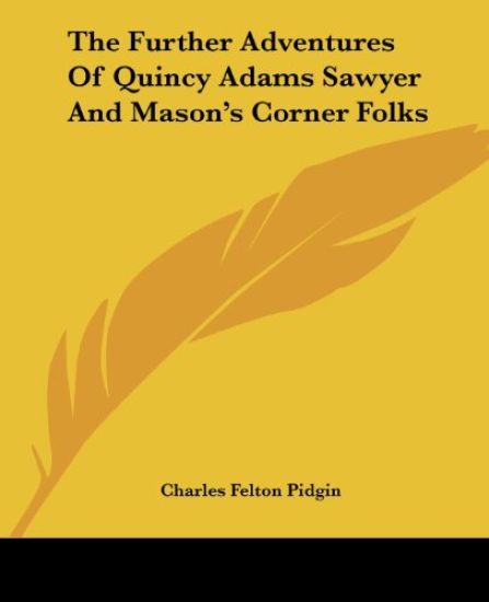 Further Adventures Of Quincy Adams Sawyer And Mason's Corner Folks