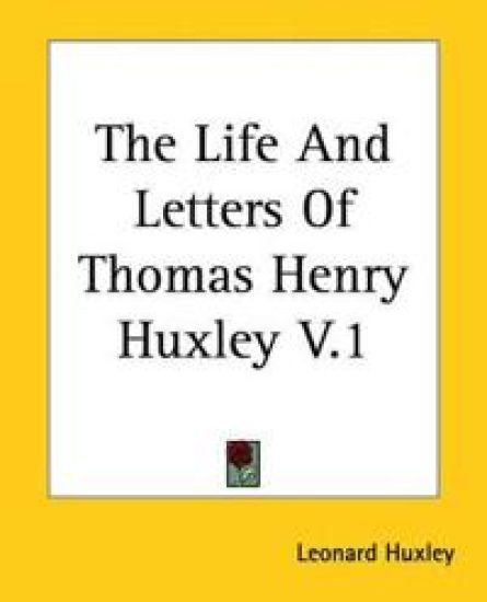 Life And Letters Of Thomas Henry Huxley V.1