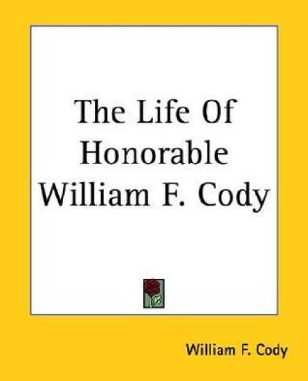 Life Of Honorable William F. Cody