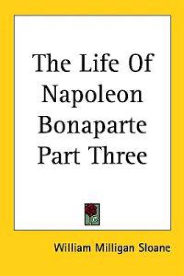 Life Of Napoleon Bonaparte Part Three