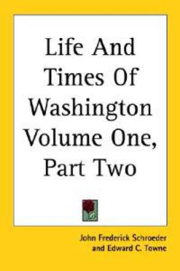 Life And Times Of Washington Volume One, Part Two