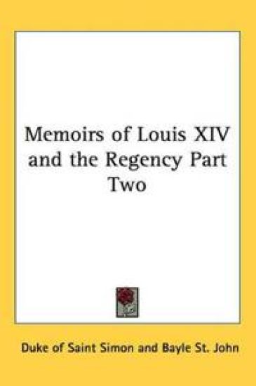 Memoirs of Louis XIV and the Regency