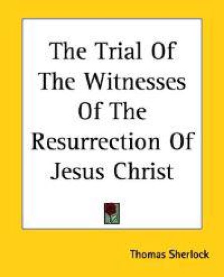 Trial Of The Witnesses Of The Resurrection Of Jesus Christ