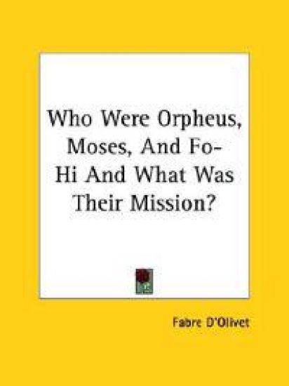 Who Were Orpheus, Moses, and Fo-hi and What Was Their Mission?