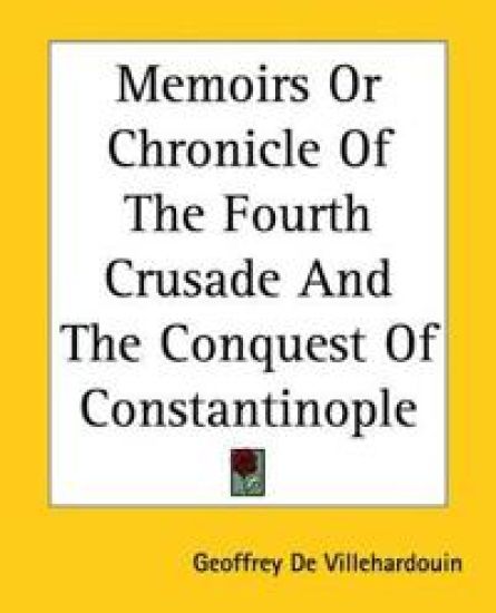 Memoirs Or Chronicle Of The Fourth Crusade And The Conquest Of Constantinople – Geoffroi de Villehardouin, kirjan kansikuva