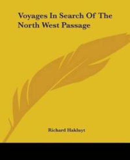 Voyages In Search Of The North West Passage