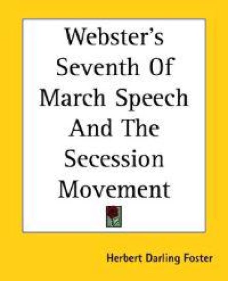 Webster's Seventh Of March Speech And The Secession Movement