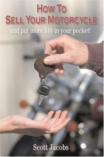 How To Sell Your Motorcycle: and put more $$$ in your pocket!