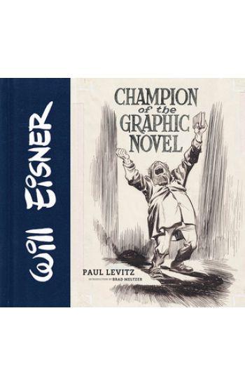 Will Eisner: Champion of the Graphic Novel
