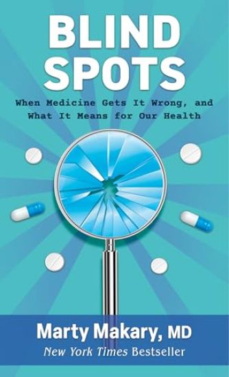 Blind Spots: When Medicine Gets It Wrong, and What It Means for Our Health