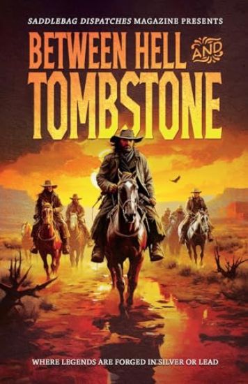Between Hell and Tombstone: Where Legends Are Forged in Silver and Lead