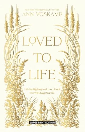 Loved to Life: A 40-Day Pilgrimage with Love Himself That Will Change Your Life