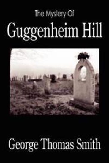The Mystery Of Guggenheim Hill