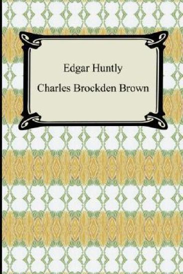 Edgar Huntly; Or, Memoirs of a Sleep-Walker