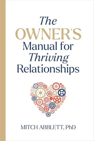 The Owner's Manual for Thriving Relationships