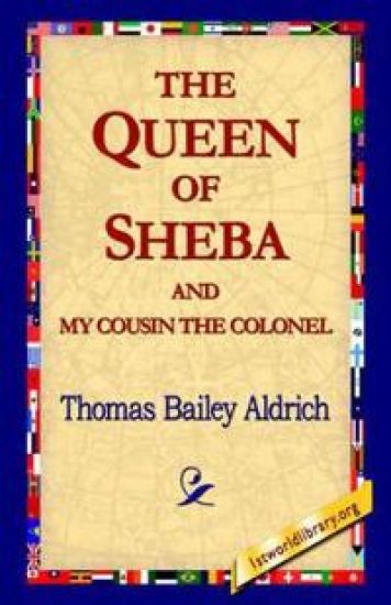 The Queen of Sheba & My Cousin the Colonel – Thomas Bailey Aldrich, kirjan kansikuva