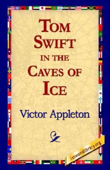 Tom Swift in the Caves of Ice