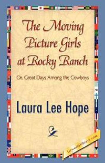 The Moving Picture Girls at Rocky Ranch – Laura Lee Hope, kirjan kansikuva