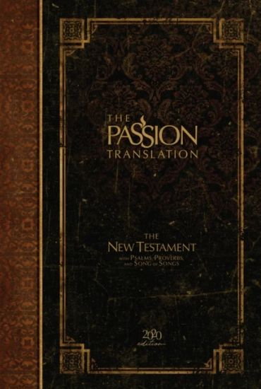 The Passion Translation New Testament with Psalms Proverbs and Song of Songs (2020 Edn) Espresso Hb