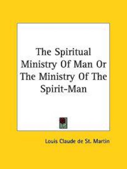 The Spiritual Ministry of Man or the Ministry of the Spirit-man