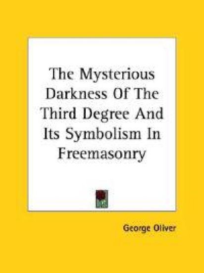 The Mysterious Darkness of the Third Degree and Its Symbolism in Freemasonry