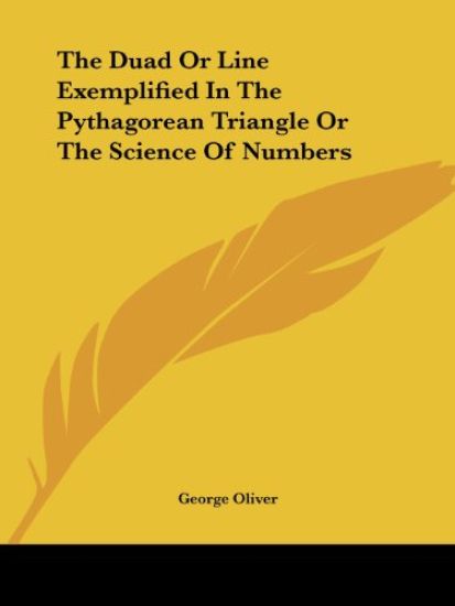The Duad or Line Exemplified in the Pythagorean Triangle or the Science of Numbers