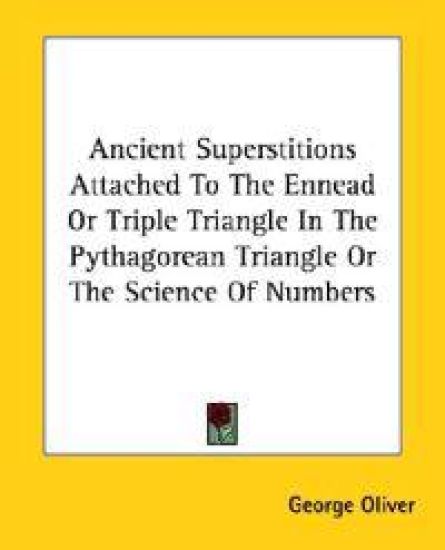 Ancient Superstitions Attached to the Ennead or Triple Triangle in the Pythagorean Triangle or the Science of Numbers