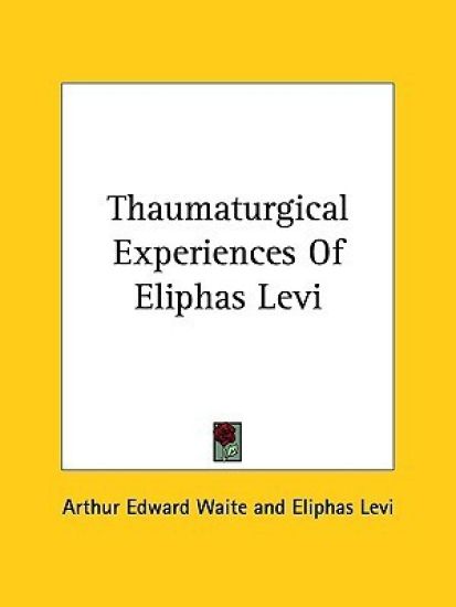 Thaumaturgical Experiences of Eliphas Levi