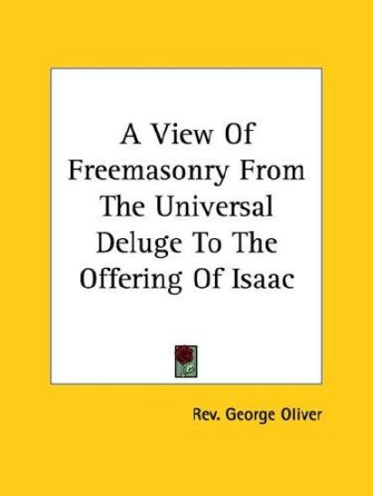 A View of Freemasonry from the Universal Deluge to the Offering of Isaac