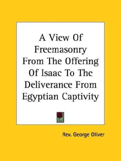A View of Freemasonry from the Offering of Isaac to the Deliverance from Egyptian Captivity
