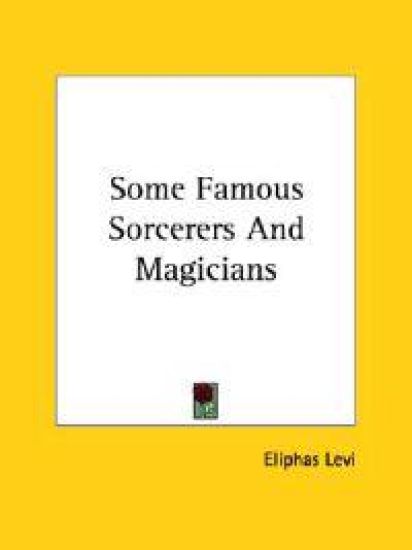 Some Famous Sorcerers and Magicians