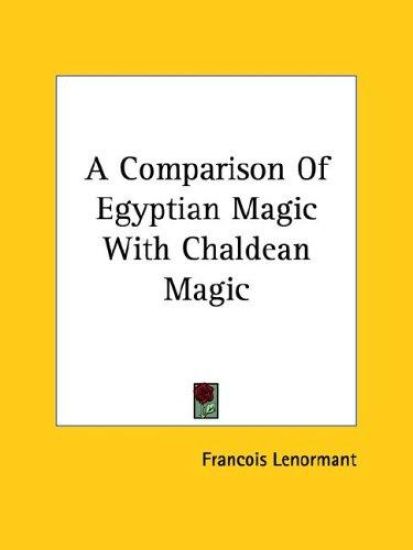 A Comparison of Egyptian Magic With Chaldean Magic