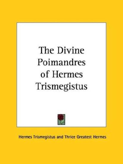 The Divine Poimandres of Hermes Trismegistus