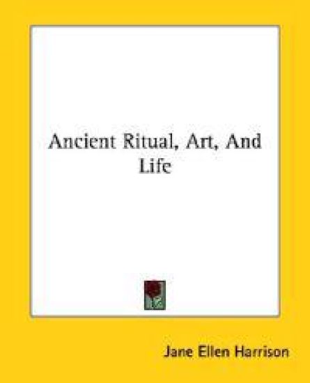 Ancient Ritual, Art, and Life