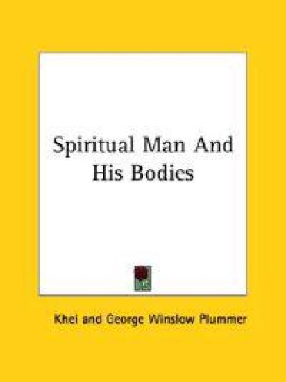 Spiritual Man and His Bodies