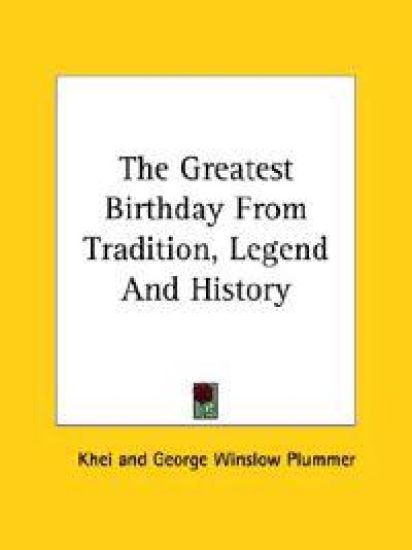 The Greatest Birthday from Tradition, Legend and History