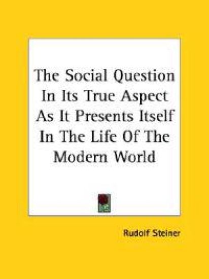 The Social Question in Its True Aspect As It Presents Itself in the Life of the Modern World
