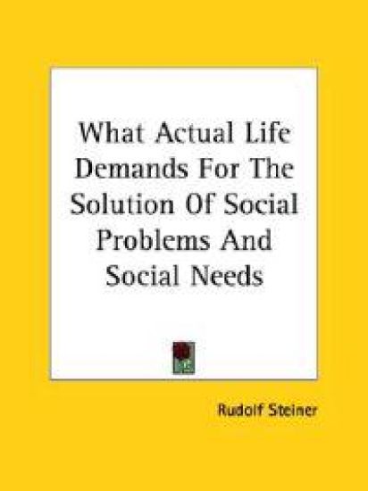 What Actual Life Demands for the Solution of Social Problems and Social Needs