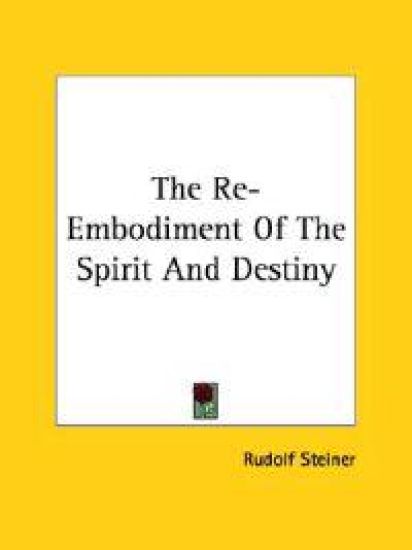 The Re-embodiment of the Spirit and Destiny
