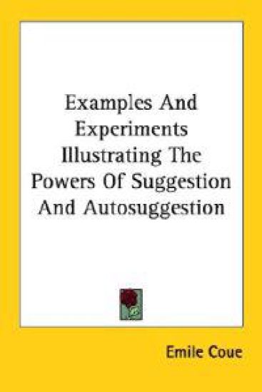 Examples and Experiments Illustrating the Powers of Suggestion and Autosuggestion