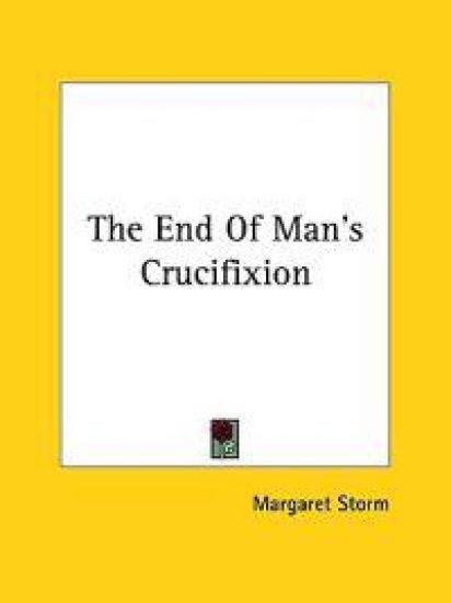 The End of Man's Crucifixion