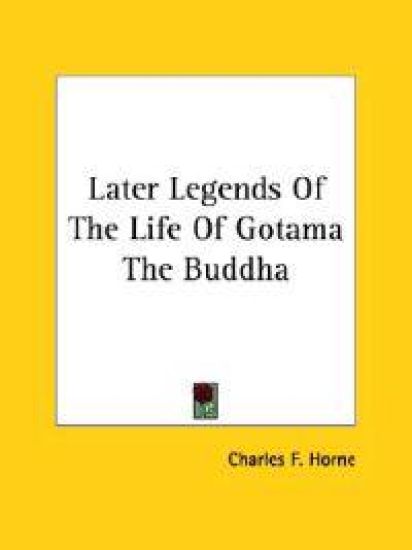 Later Legends of the Life of Gotama the Buddha