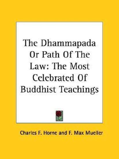 The Dhammapada or Path of the Law
